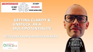 Getting clarity & unstuck as a multipotentialite neurodivergent thinker w/ Jake of Creative Hackers