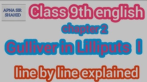 Gulliver in Lilliput 1 class 9th english || class 9th english chapter 2