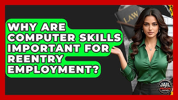 Why Are Computer Skills Important For Reentry Employment? - Jail & Prison Insider