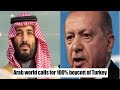 Arab World Calls For 100% Boycott Of Turkey