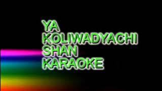 Ya koliwadyachi Shan Karaoke