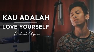 Kau Adalah - Isyana Sarasvati Love Yourself Justin Bieber MASHUP! ( Fahri Ilyas Cover )