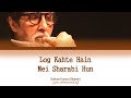 Log kahte hain mai sharabi hun  sharabi full song with lyrics in hindi english and romanised