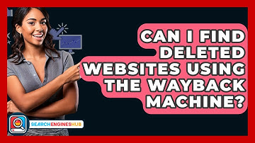 Can I Find Deleted Websites Using The Wayback Machine? - SearchEnginesHub.com