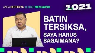 MERASA BATIN TERSIKSA, SAYA HARUS BAGAIMANA? | ABAM (1021) | Pdt. Dr. Erastus Sabdono