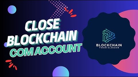 How to Close Your Blockchain.com Account and Delete Your Data - Quick & Easy Steps