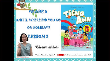Tiếng Anh 5 Unit 3 Where did you go on holiday? Lesson 2 - Ms. Hồng Tâm
