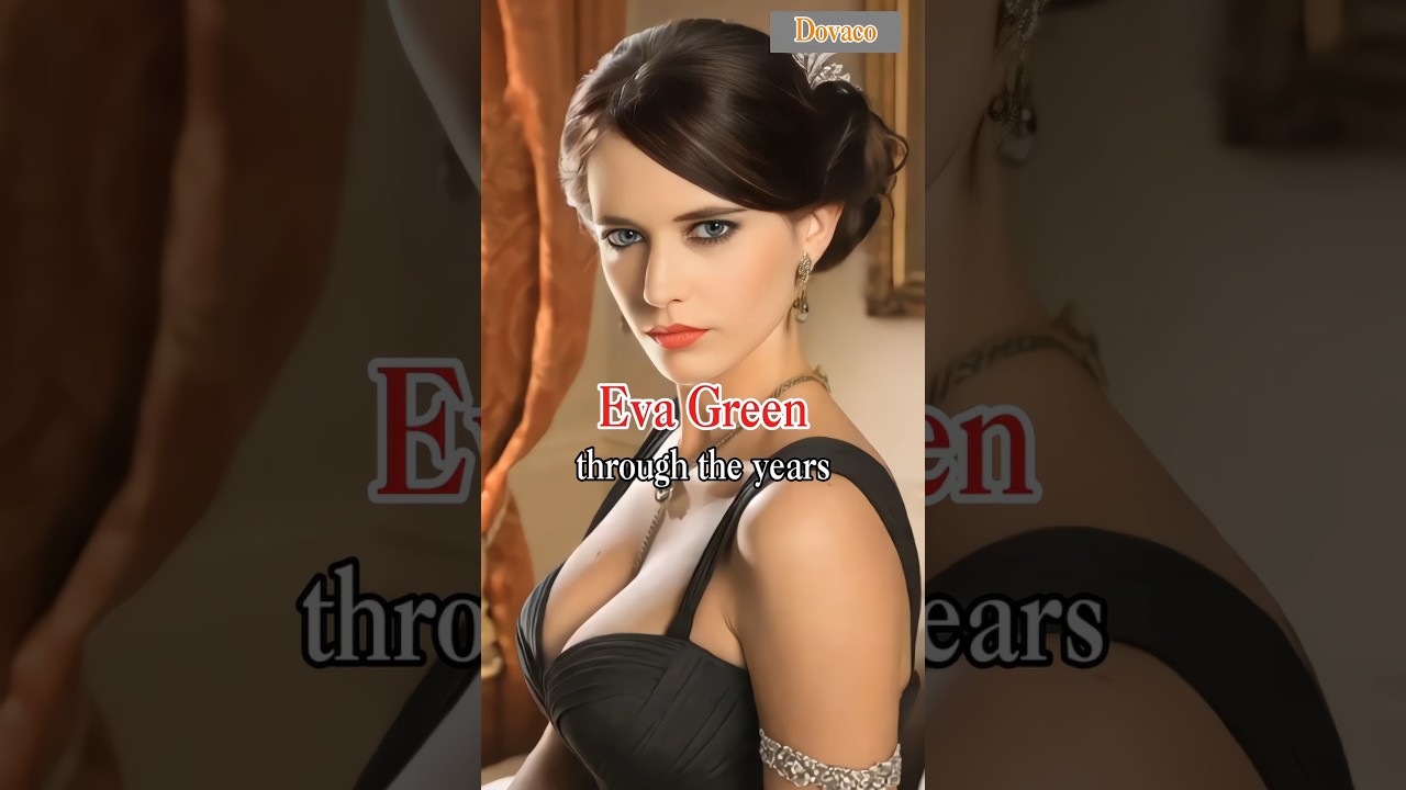 Eva Green through the years