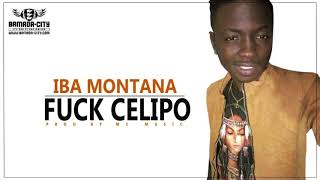 IBA MONTANA - FUCK CELIPO