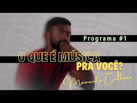 O que é Música Pra Você? [Momento Cultura] Ep #1
