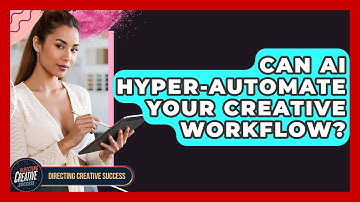 Can AI Hyper-Automate Your Creative Workflow? - Directing Creative Success