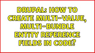 Drupal: How to create multi-value, multi-bundle entity reference fields in code