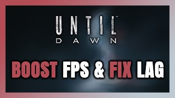 How to BOOST FPS and FIX LAG in Until Dawn! Optimization Guide