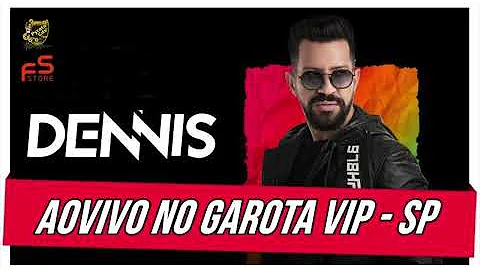 DENNIS DJ NO GAROTAVIP SP
