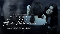 Virzha - Aku Lelakimu [Official Music Video]  - Durasi: 6:18. 