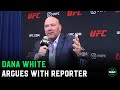 Dana White vs. Reporter: 