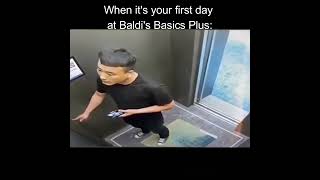 Everybody's First Day at Baldi's Basics Plus Be Like: #baldisbasics #baldisbasicsplus