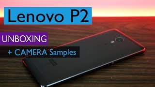 LENOVO P2 UNBOXING - The most underrated phone?? | The one with 5100mAH Battery!!!