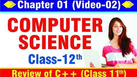 COMPUTER SCIENCE CLASS 12 , FOR  JAC AND CBSE  CHAPTER NO. 1 VIDEO NO 2 ,REVIEW OF C++ CLASS 11