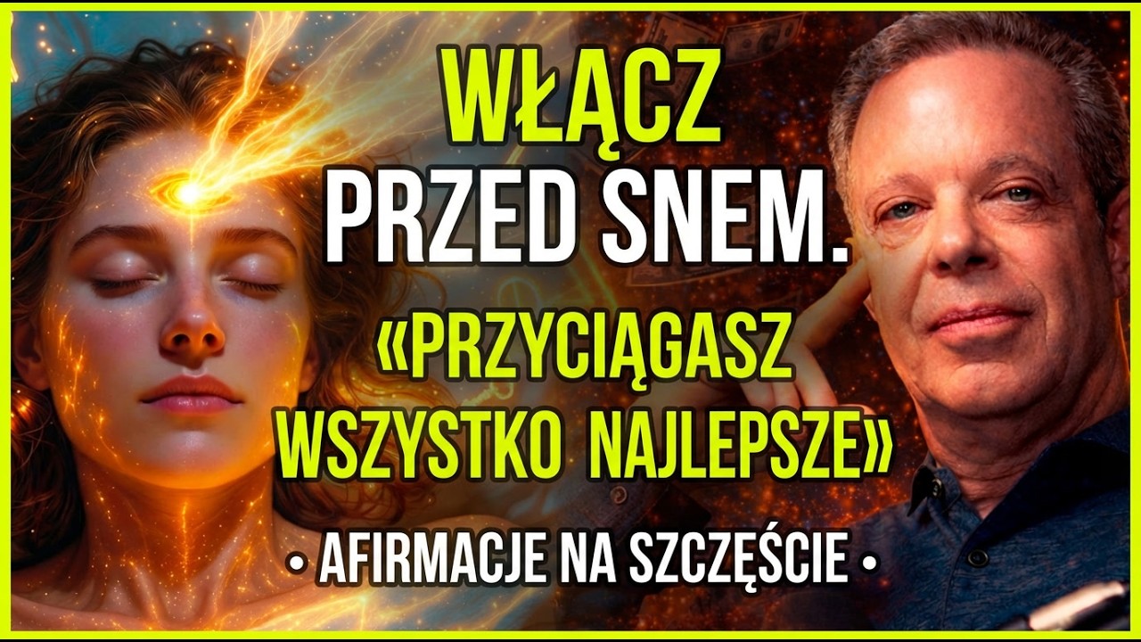 SŁUCHAJ TEGO WE ŚNIE a SZCZĘŚCIE ZACZNIE CIĘ ŚCIGAĆ | Joe Dispenza