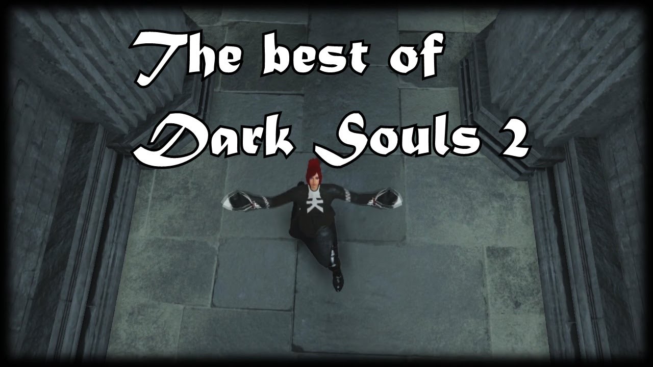 Dark Souls 2 Best moments YouTube