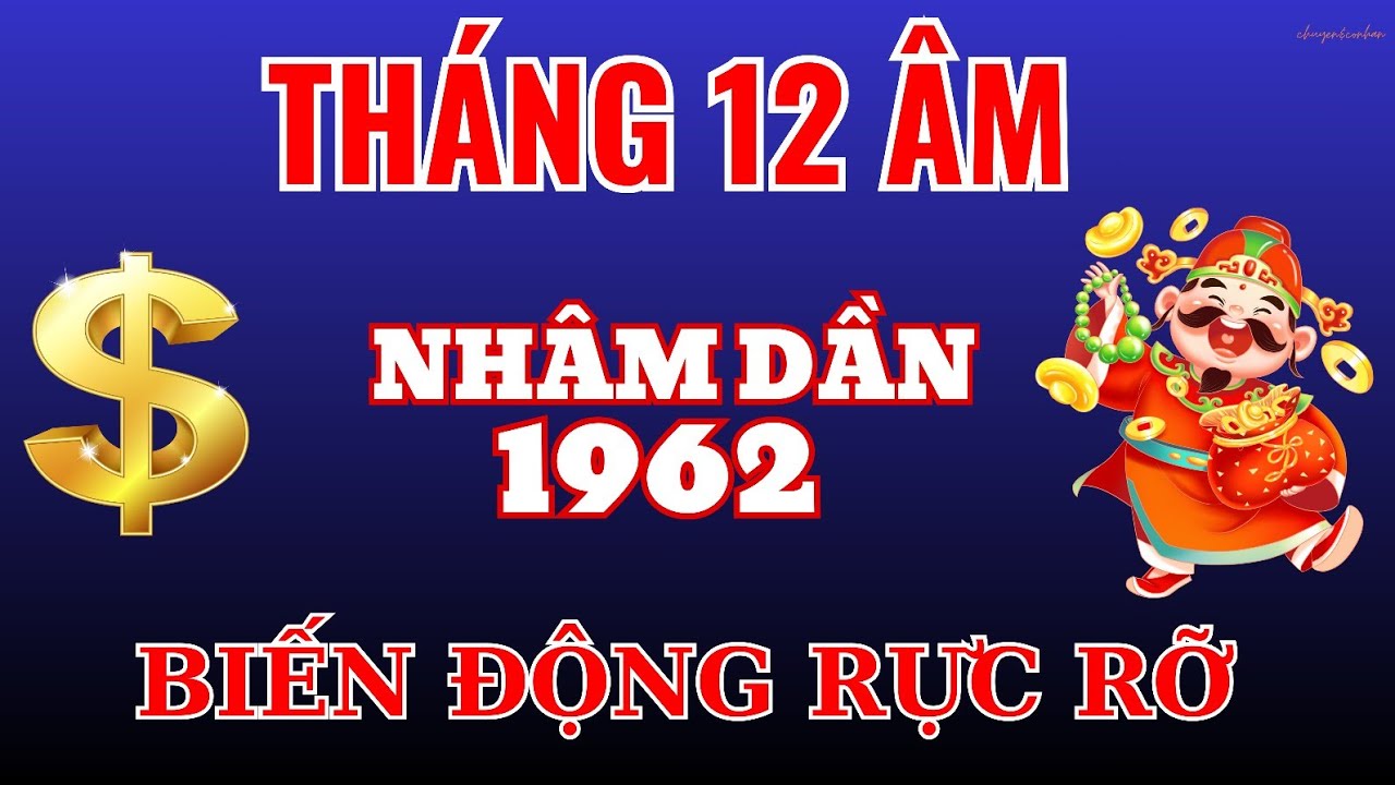 Lộc Vàng Cuối Năm Tháng 12 Âm: Nhâm Dần 1962 - Quý Nhân Chỉ Lối Đổi Vận Giàu Sang