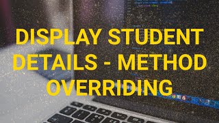 Display student details using method overriding
