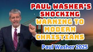 Paul Washer's Shocking Warning to Modern Christians - 2025