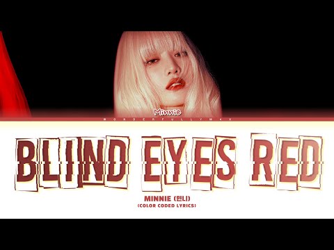 MINNIE (민니) - 'Blind Eyes Red' (Color Coded Lyrics)