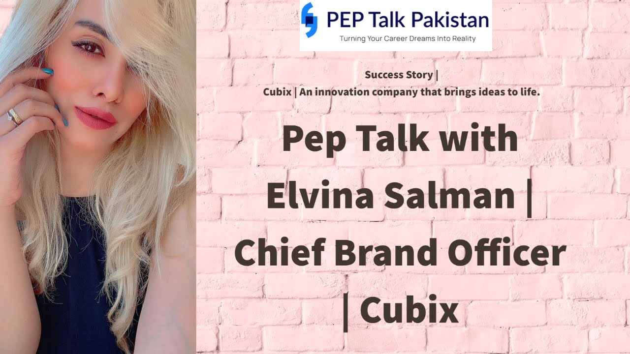 Pep Talk with Chief Brand Officer | Elvina Salman | Cubix | Pep Talk Pakistan