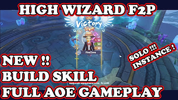 NEW !! GUIDE HIGH WIZARD F2P SKILL BUILD FULL AOE GAMEPLAY | RAGNAROK X : NEXT GENERATION