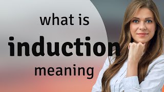 Induction • INDUCTION definition