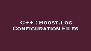 C++ : Boost.Log Configuration Files