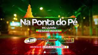 Na Ponta do Pé   Mc Livinho   Versão Reggae Remix   Dj Junior Lutz1