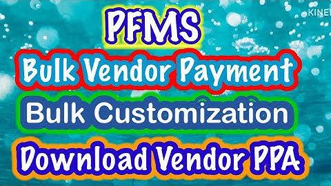 Bulk Vendor payment in PFMS | Bulk customization in PFMS | vendor PPA