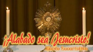 Video thumbnail of "¡ALABADO SEA JESUCRISTO! | CANTO EUCARÍSTICO | MSP"