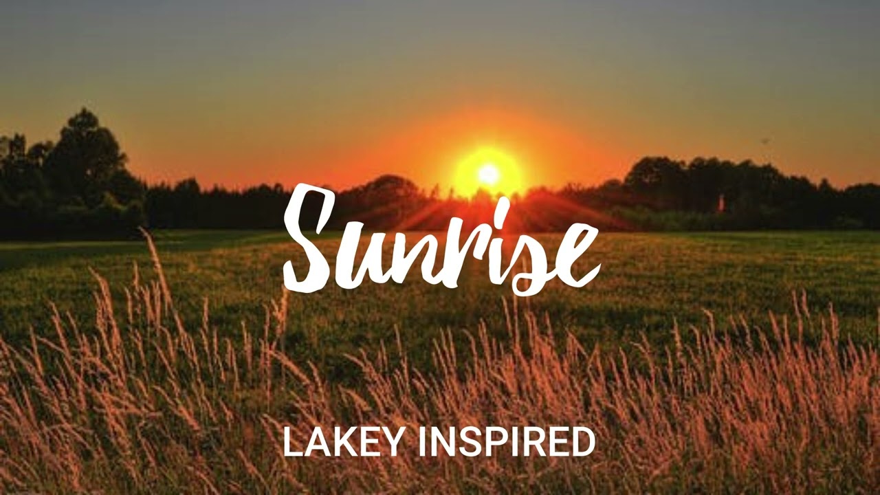 Watch LAKEY INSPIRED - Sunrise on YouTube Watch LAKEY INSPIRED - Sunrise on YouTube