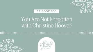 You Are Not Forgotten w/Christine Hoover