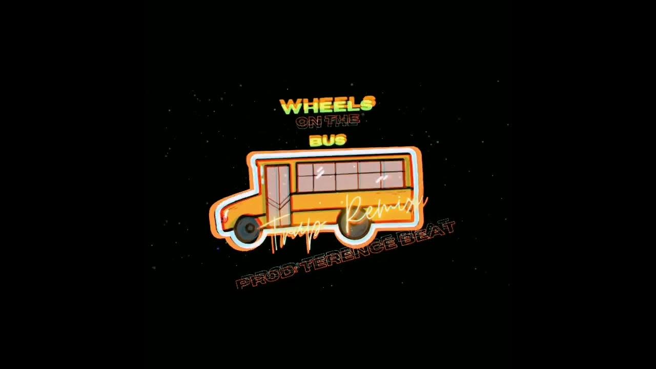 Wheels on the bus trap remix YouTube