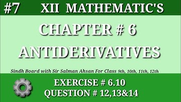 7||Chapter 6 Exercise 6.10 Question 12,13&14 Class 12 Maths Sindh Board Antiderivatives Second year