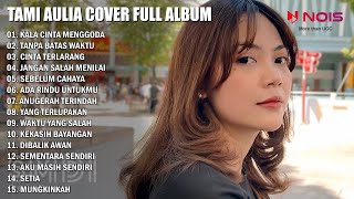 Kala Cinta Menggoda Chrisye Cover By Tami Aulia Full Album Akustik