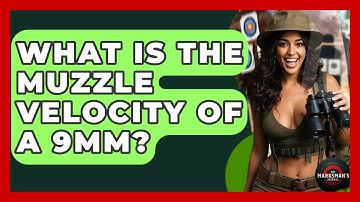 What Is The Muzzle Velocity Of A 9mm? - The Marksman