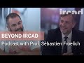 Beyond ircad episode 3  prof sbastien froelich