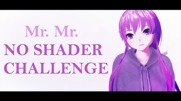 【MMD】Mr. Mr【1080p 60fps】NO SHADER CHALLENGE