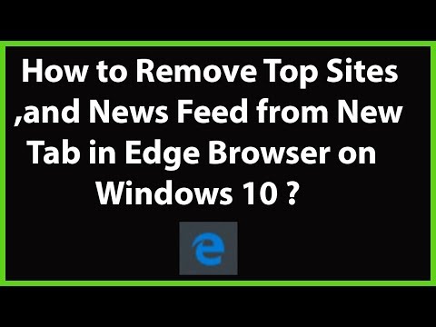 How to Remove Top Sites, and News Feed from New Tab in Microsoft's Edge browser on Windows 10?