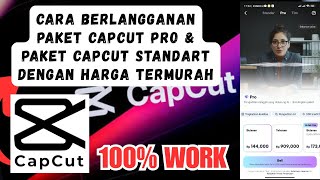 Cara Berlangganan Paket CapCut Standar Dan CapCut Pro Dengan Harga Murah Terbaru