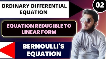Bernoulli Equation | Equation reducible to linear form | Differential Equations | by Engr Arif