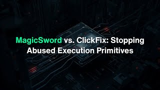 How To Block Clickfix Attacks Stopping Lolbas Abuse With Magicsword