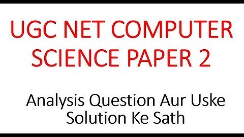 PAPER 2 ANALYSIS OF UGC NET Computer Science Decemeber 2019