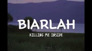 BIARLAH - KILLING ME INSIDE (Lyrics)
